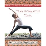 Transformative Yoga: Five Keys to Unlocking Inner Bliss