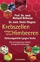 Krebszellen mögen keine Himbeeren: Nahrungsmittel gegen Krebs. Das Immunsystem stärken und gezielt vorbeugen