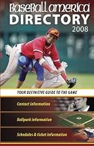 Baseball America 2008 Directory: Your Definitive Guide to the Game