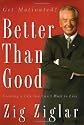Better Than Good: Creating a Life You Can't Wait to Live