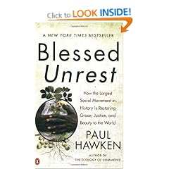 Blessed Unrest: How the Largest Social Movement in History Is Restoring Grace, Justice, and Beau: How the Largest Social Movement in the World Is Restoring Grace, Justice and Beauty to the World
