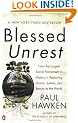 Blessed Unrest: How the Largest Social Movement in History Is Restoring Grace, Justice, and Beau: How the Largest Social Movement in the World Is Restoring Grace, Justice and Beauty to the World