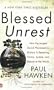 Blessed Unrest: How the Largest Social Movement in History Is Restoring Grace, Justice, and Beauty to the World