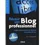 R�ussir son blog professionnel : Image, communication et influence � la port�e de tous
