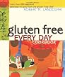 Gluten Free Every Day Cookbook: More than 100 Easy and Delicious Recipes from the Gluten-Free Chef