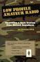 Low Profile Amateur Radio: Operating a Ham Station from Almost Anywhere (The Radio Amateur's Library ; Publication No. 167)