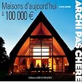 Archi pas ch�re : Maisons d'aujourd'hui � 100000 euros