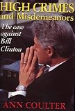 High Crimes and Misdemeanors: The Case Against Bill Clinton [Hardcover]