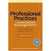 Professional Practices in Association Management: The Essential Resource for Effective Management of Nonprofit Organizations