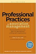 Professional Practices in Association Management: The Essential Resource for Effective Management of Nonprofit Organizations