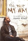 I'll Do It My Way: The Incredible Journey Of Aamir Khan