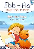 Ebb & Flo - Ebbs New Friend & 12 Fun Stories