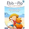 Ebb & Flo - Ebb's New Friend & 12 Fun Stories