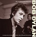 ILLUSTRATED BIOGRAPHY: BOB DYLAN: The Illustrated Biography (Classic Rare & Unseen)