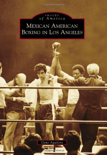 Mexican American Boxing in Los Angeles (Images of America)