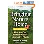 Bringing Nature Home: How You Can Sustain Wildlife with Native Plants, Updated and Expanded