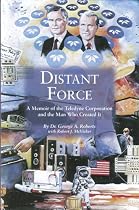 "DISTANT FORCE" A Memoir of the Teledyne Corporation and the Man Who Created It (With CD-Rom)