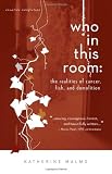 Image of Who in This Room: The Realities of Cancer, Fish, and Demolition