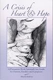 A Crisis of Heart & Hope/William and the NICU; A Premature Birth Spiritual Care Guide for Parents, F