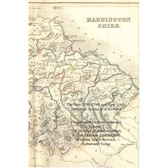 The First (1789-1799) and New (1841) Statistical Accounts of Scotland: Haddington (in Three Volumes) Volume 2: The Parishes of Athelstaneford, Bolton, ... Humbie, North Berwick, Salton and Yester