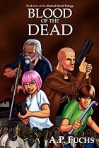 Blood of the Dead: A Zombie Novel (Undead World Trilogy, Book One)