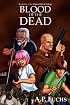 Blood of the Dead: A Zombie Novel (Undead World Trilogy, Book One)