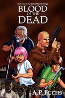 Blood of the Dead: A Zombie Novel (Undead World Trilogy, Book One)