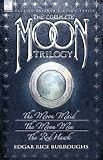 The Complete Moon Trilogy: The Moon Maid, The Moon Men & The Red Hawk The Complete Moon Trilogy: The Moon Maid, The Moon Men & The Red Hawk