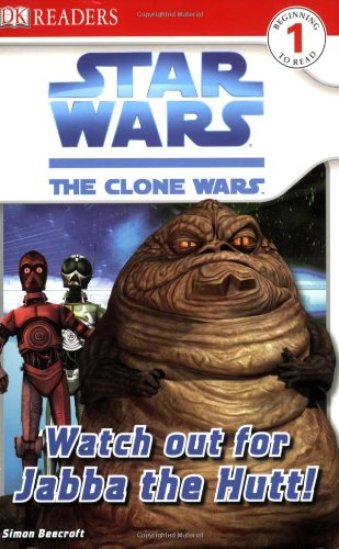  Watch Out for Jabba the Hutt! (Star Wars: Clone Wars; DK Readers, Level 1: Beginning to Read)