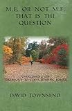 M.E. or not M.E. that is the question : overcoming C.F.S -testimony to God's healing power