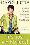 It's Just My Nature! A Guide to Knowing and Living Your True Nature
