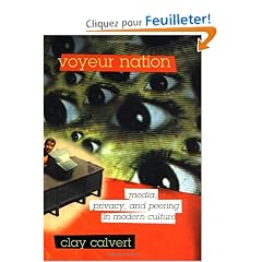 Voyeur Nation: Media, Privacy, and Peering in Modern Culture