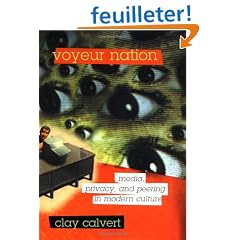 Voyeur Nation: Media, Privacy, and Peering in Modern Culture