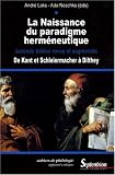 La naissance du paradigme herméneutique : De Kant et Schleiermacher à Dilthey