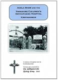 Adela Shaw and the Yorkshire Children's Orthopaedic Hospital, Kirkbymoorside : a history of hospital care in Kirkbymoorside