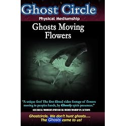 Ghost Circle Physical Mediumship - Ghosts Moving Flowers