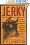 Jerky: Make Your Own Delicious Jerky and Jerky Dishes Using Beef, Venison, Fish, or Fowl