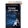 Ernster als Liebe: Roman