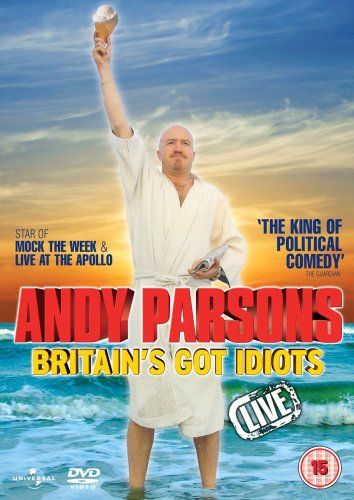 Andy Parsons - Britain's Got Idiots Live