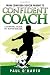 From Confused Soccer Parent to Confident Coach: A Survival Guide to Youth Soccer by Paul O'Haver