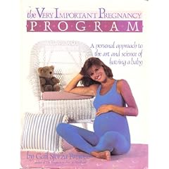 Very Important Pregnancy Program: A Personal Approach to the Art and Science of Having a Baby