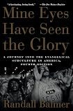 Mine Eyes Have Seen the Glory: A Journey into the Evangelical Subculture in America