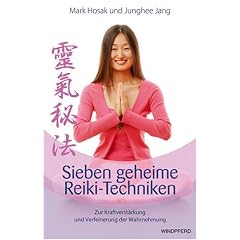 Sieben geheime Reiki-Techniken: Zur Kraftverst�rkung und Verfeinerung der Wahrnehmung