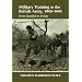 Military Training in the British Army, 1940-1944: From Dunkirk to D-day (Military History and Policy)