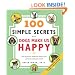 100 Simple Secrets Why Dogs Make Us Happy: The Science Behind What Dog Lovers Already Know