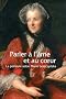Parler � l'�me et au coeur : La peinture selon Marie Lesczcynska