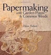 Papermaking with Garden Plants & Common Weeds