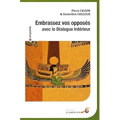 Embrassez vos oppos�s : Avec le Dialogue int�rieur