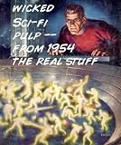 Wicked Sci-Fi Pulp - From 1954 The Real Stuff (Hardcore Sci-Fi Pulp (1954))