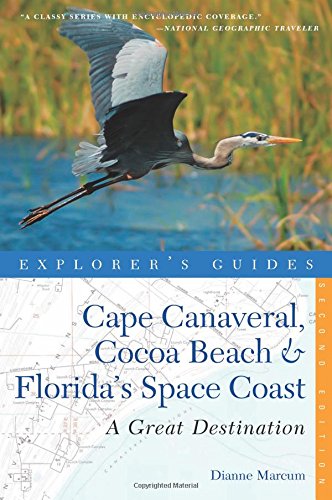 Explorer's Guide Cape Canaveral, Cocoa Beach & Florida's Space Coast: A Great Destination (Second Edition)  (Explorer's Great Destinations)
